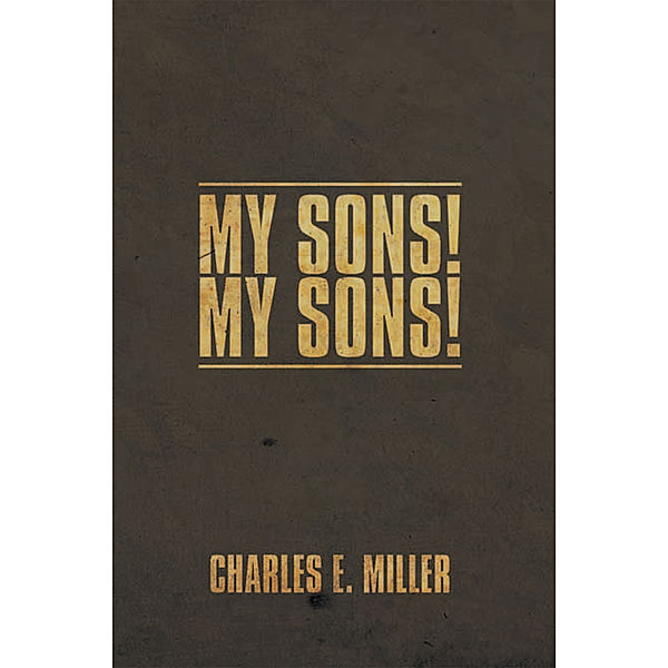 My Sons! My Sons!, Charles E. Miller