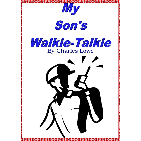 My Son's Walkie-Talkie, Charles Lowe