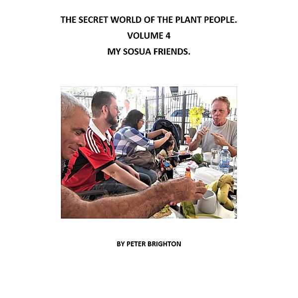 My Sosua Friends (The Secret World of the Plant People, #3) / The Secret World of the Plant People, Peter Brighton