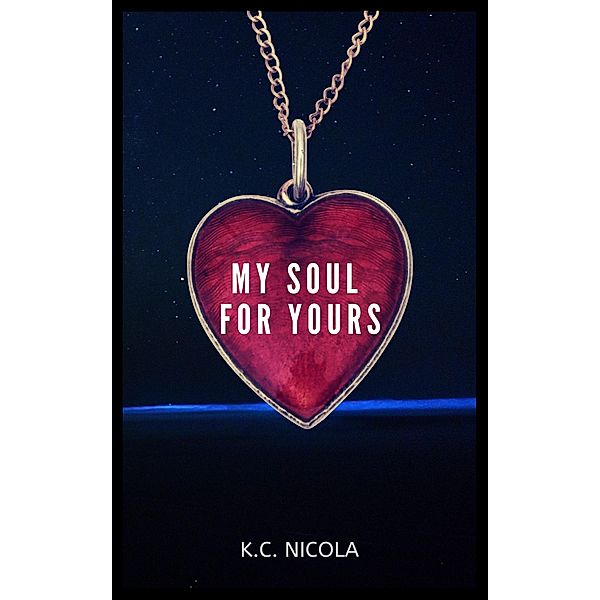 My Soul For Yours / K.C. Nicola, K. C. Nicola