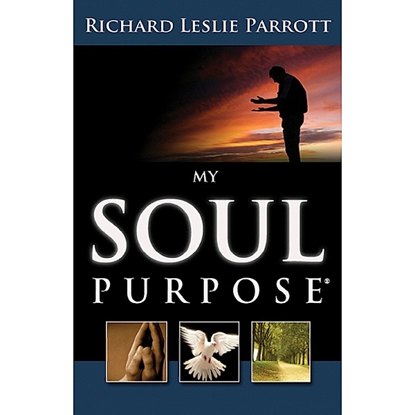 My Soul Purpose, Richard Leslie Parrott