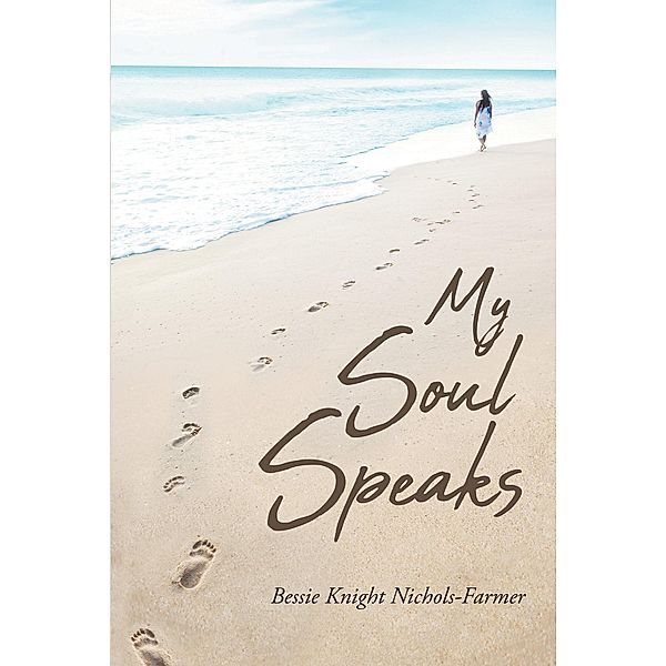 My Soul Speaks, Bessie Knight Nichols-Farmer