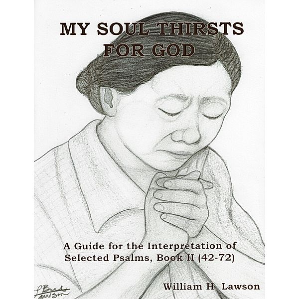 My Soul Thirsts For God: A Guide for the Interpretation of Selected Psalms, Book II (42-72), William Lawson