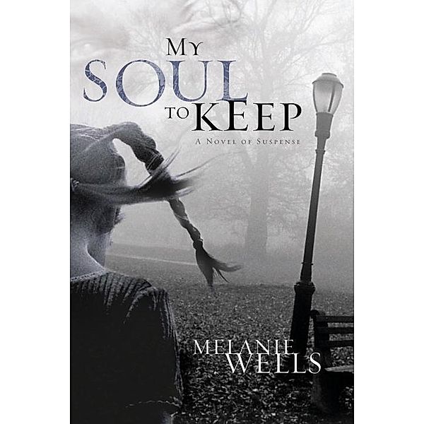 My Soul to Keep / Day of Evil Series, Melanie Wells