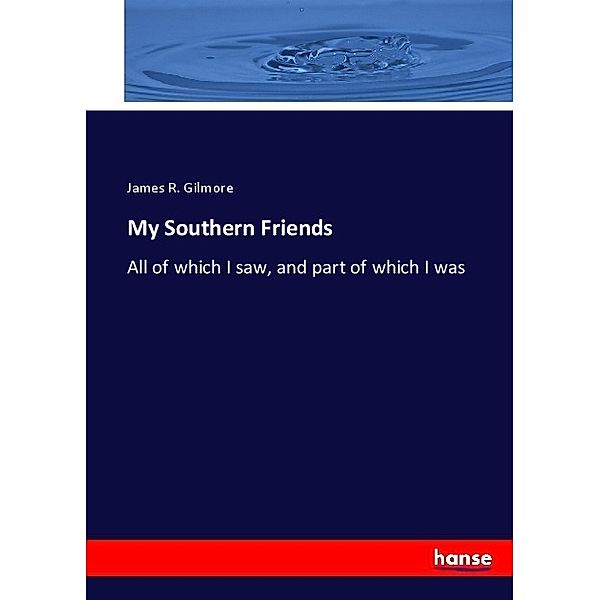 My Southern Friends, James R. Gilmore