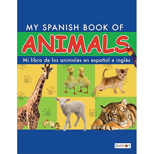 My Spanish Book of Animals/Mi libro de los animales en español e inglés / Educational Children's Storybooks Bd.13, Bendon