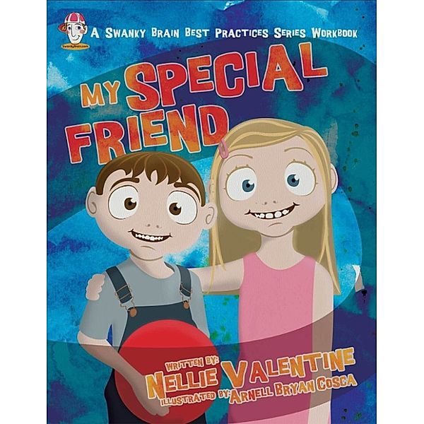 My Special Friend: A Social Story (A Swanky Brain Best Practices Series Book #6), Nellie Valentine