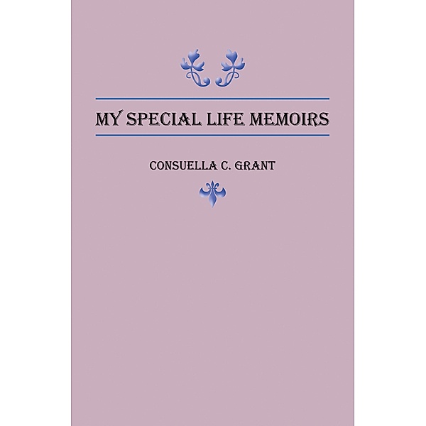 My Special Life Memoirs, Consuella C. Grant