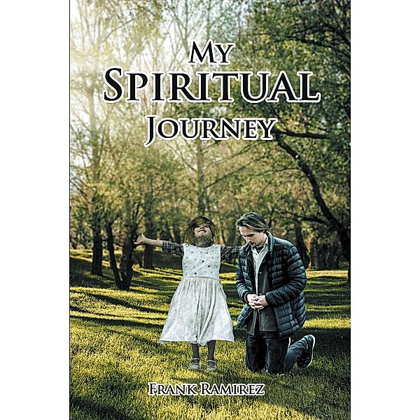 My Spiritual Journey, Frank Ramirez