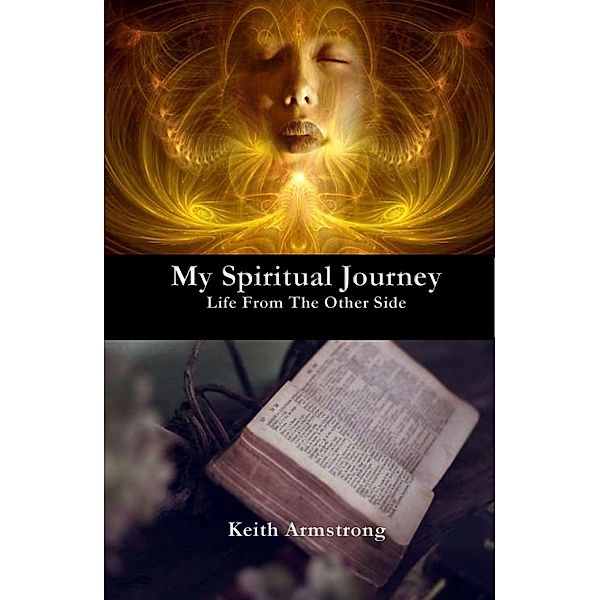 My Spiritual Journey, Keith Armstrong