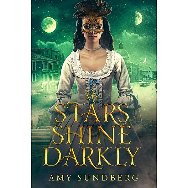 My Stars Shine Darkly (The Satori Chronicles, #1) / The Satori Chronicles, Amy Sundberg