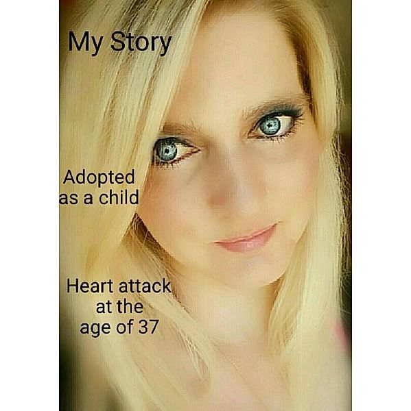 My Storry ..... Adoption.... Heart atack at the age of 37....., Tanja Jade