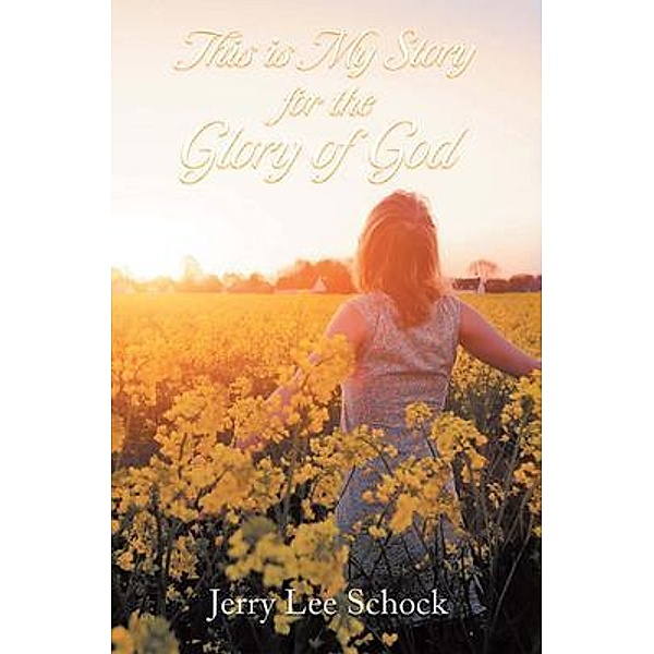 MY STORY FOR GOD'S GLORY / Pen Culture Solutions, Miss Jerry Lee Schock