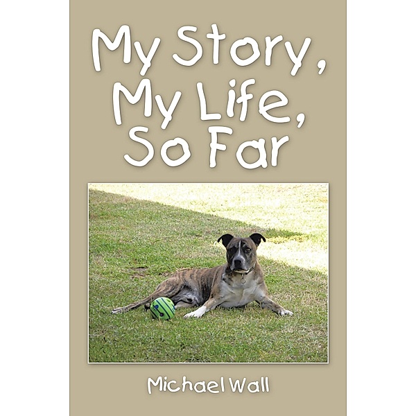 My Story, My Life, so Far, Michael Wall