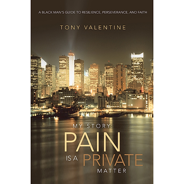 My Story: Pain Is a Private Matter, Tony Valentine