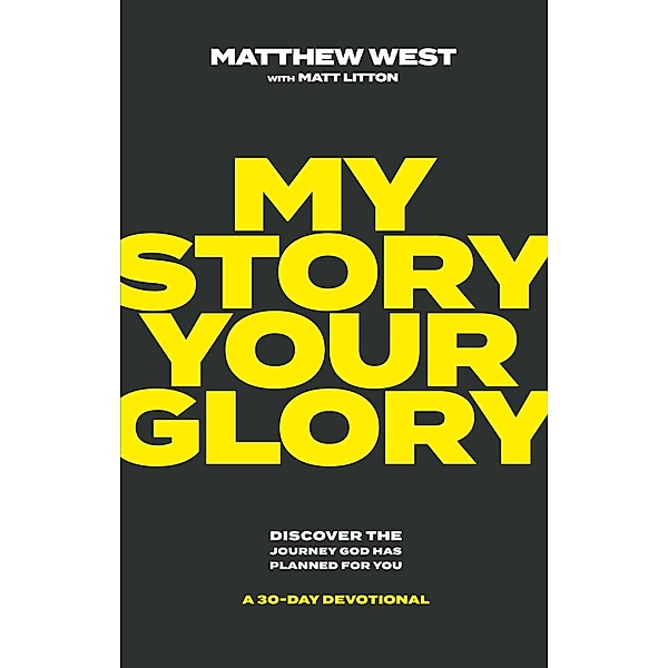 My Story, Your Glory, Matthew West