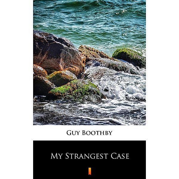 My Strangest Case, Guy Boothby