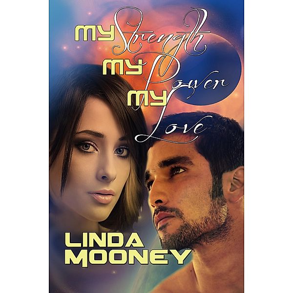 My Strength, My Power, My Love, Linda Mooney