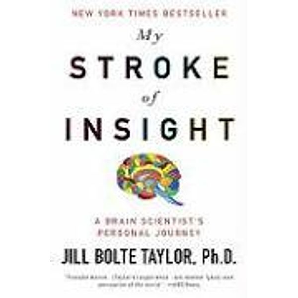 My Stroke of Insight: A Brain Scientist's Personal Journey, Jill Bolte Taylor