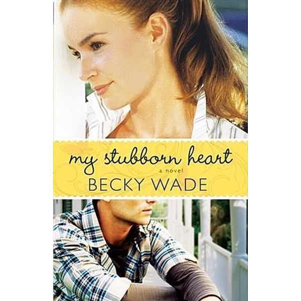 My Stubborn Heart, Becky Wade