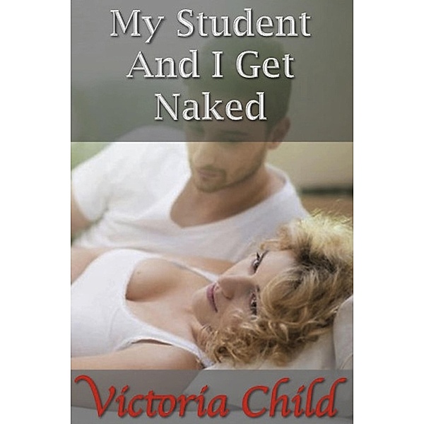 My Student And I Get Naked, Victoria Child
