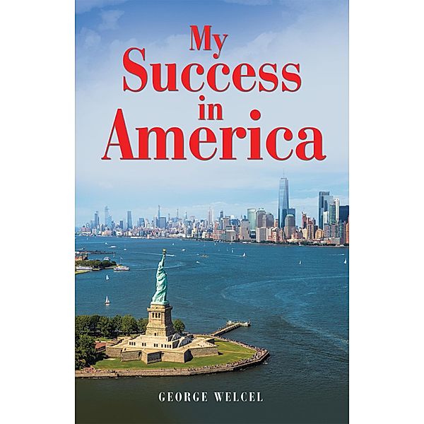 My Success in America, George Welcel