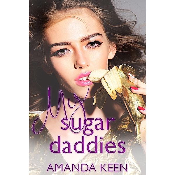 My Sugar Daddies (Bad Boy, #1) / Bad Boy, Amanda Keen