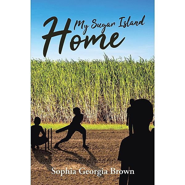 My Sugar Island Home / Page Publishing, Inc., Sophia Georgia Brown
