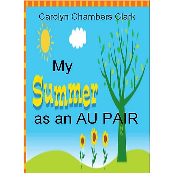 My Summer as an Au Pair / Carolyn Chambers Clark, Carolyn Chambers Clark