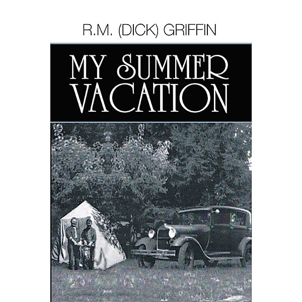 My Summer Vacation, R.M. (Dick) Griffin