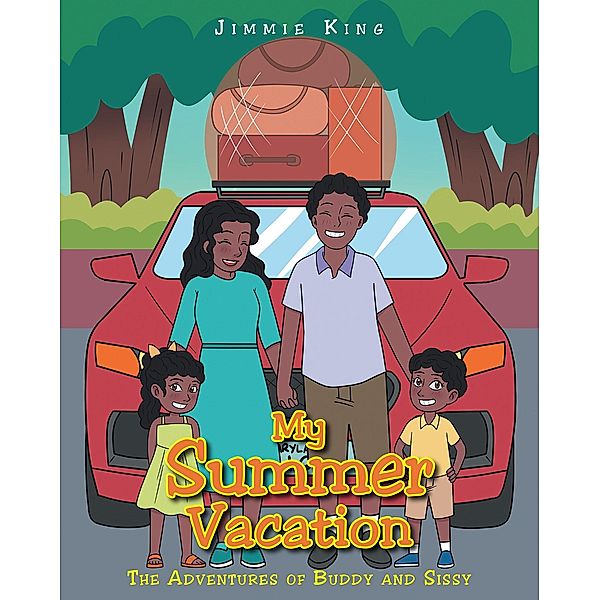 My Summer Vacation / Christian Faith Publishing, Inc., Jimmie King