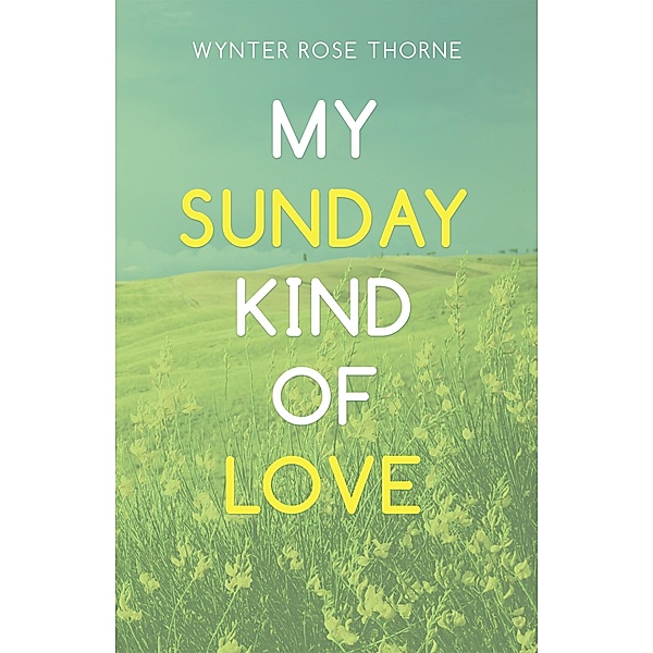 My Sunday Kind of Love, Wynter Rose Thorne