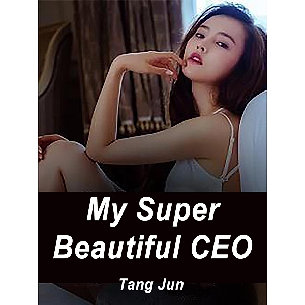 My Super Beautiful CEO / Funstory, Tang Jun