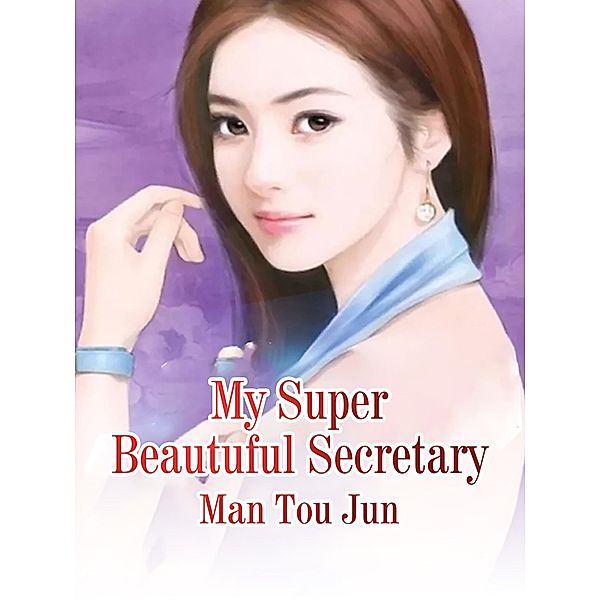 My Super Beautuful Secretary, Man TouJun