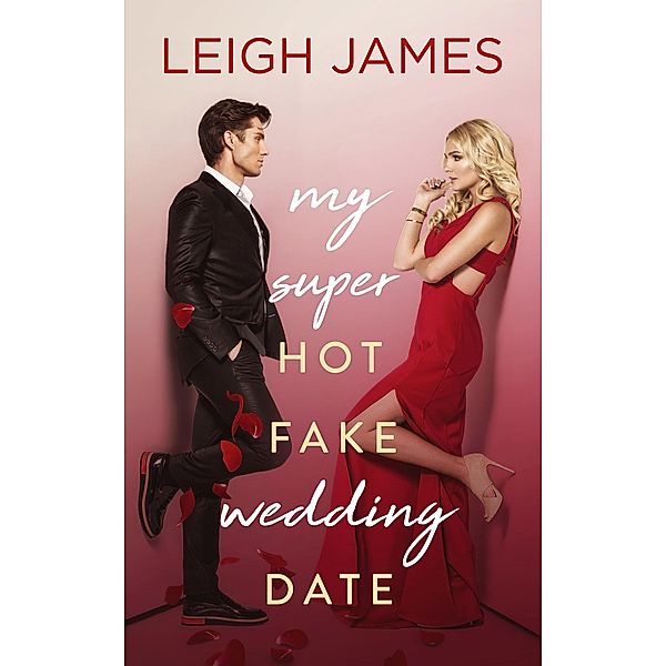 My Super-Hot Fake Wedding Date, Leigh James