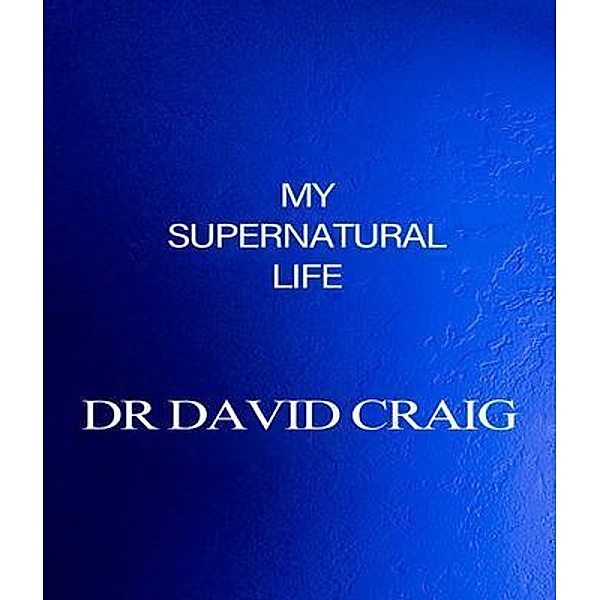 My Supernatural Life, David Craig