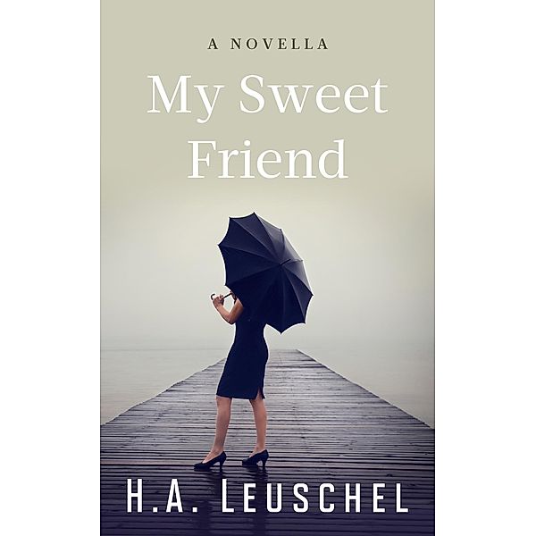My Sweet Friend, H. A. Leuschel