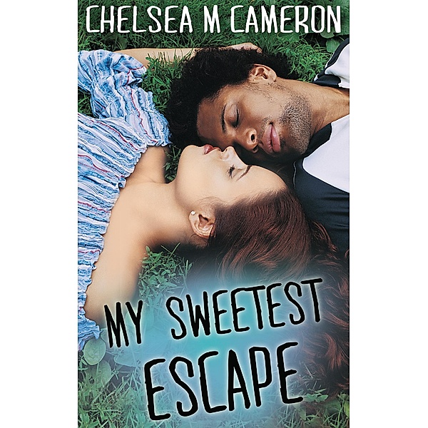 My Sweetest Escape / New Adult Contemporary Romance, Chelsea M. Cameron