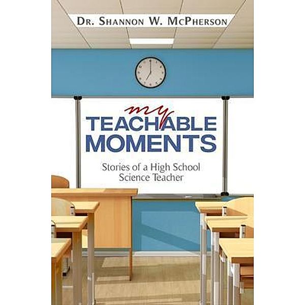 My Teachable Moments, Shannon W McPherson