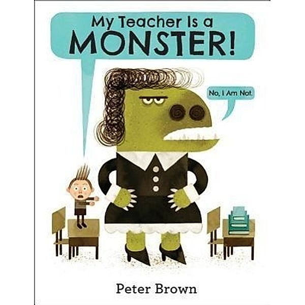 My Teacher Is a Monster! (No, I Am Not.), Peter Brown