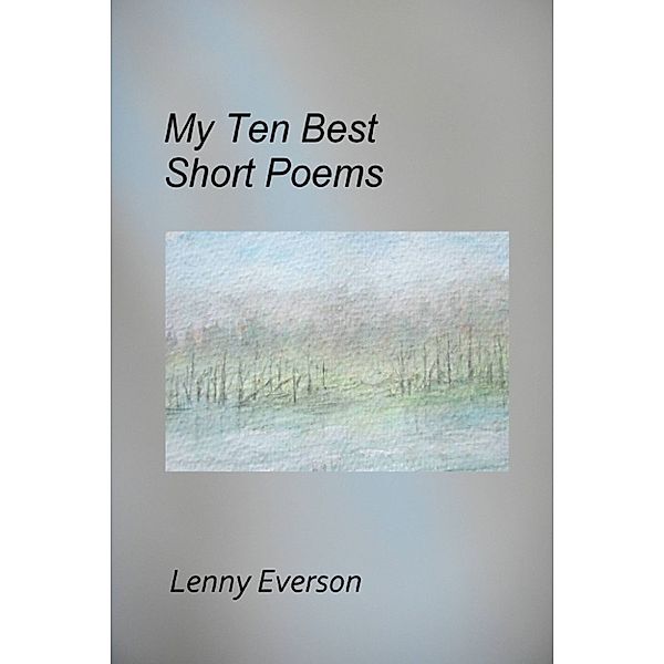 My Ten Best Short Poems, Lenny Everson