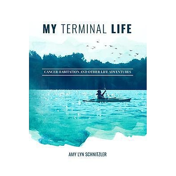 My Terminal Life, Amy Schnitzler