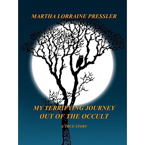 My Terrifying Journey Out of the Occult, Martha Pressler