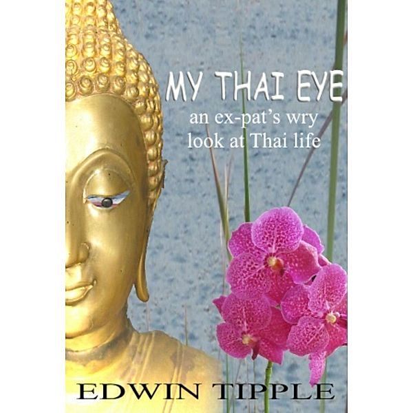 My Thai Eye (My Thai Eye series, #1), Edwin Tipple
