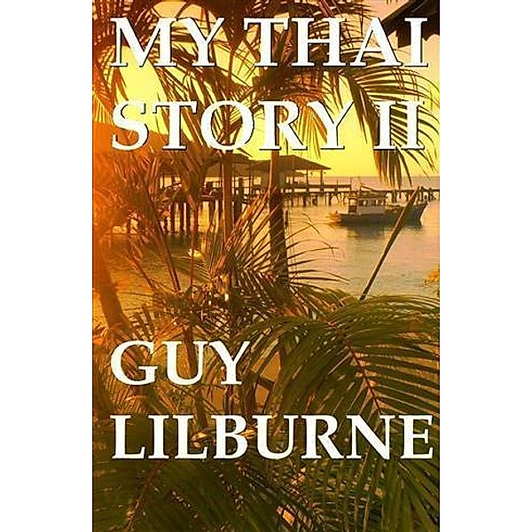 My Thai Story II / booksmango, Guy Lilburne