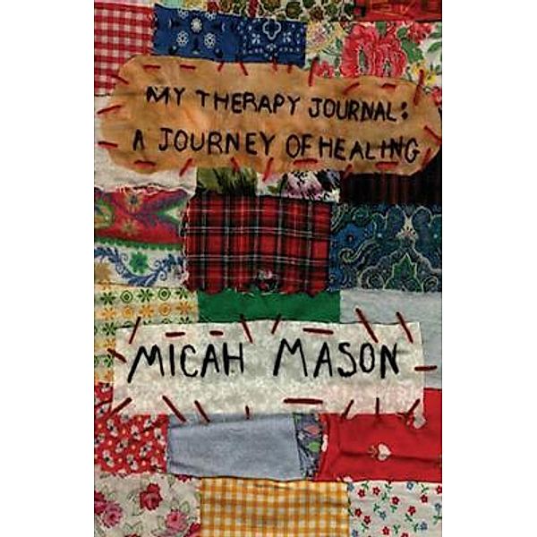My Therapy Journal / Authors' Tranquility Press, Micah Mason