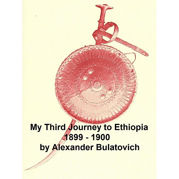 My Third Journey to Ethiopia, 1899-1900, Alexander Bulatovich