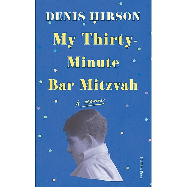 My Thirty-Minute Bar Mitzvah, Denis Hirson