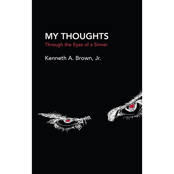 My Thoughts, Kenneth A. Brown Jr.