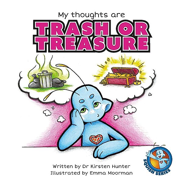 My Thoughts are Trash or Treasure (Squish Series) / Squish Series, Kirsten Hunter